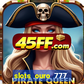 slots ouro 777 play store